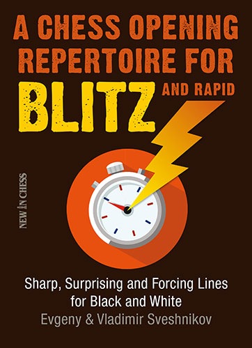 A Chess Opening Repertoire for Blitz and Rapid - Evgeny & Vladimir Sveshnikov